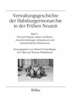 Verwaltungsgeschichte der Habsburgermonarchie in der Frühen Neuzeit (eBook, PDF)