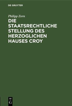 Cover Die staatsrechtliche Stellung des Herzoglichen Hauses Croy (eBook, PDF)
