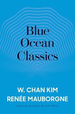 Blue Ocean Classics (eBook, ePUB) - Kim, W. Chan; Mauborgne, Renée A.