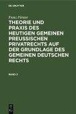 Franz Förster: Theorie und Praxis des heutigen gemeinen preußischen Privatrechts auf der Grundlage des gemeinen deutschen Rechts. Band 2 (eBook, PDF) Franz Förster: Theorie und Praxis des heutigen gemeinen preußischen Privatrechts auf der Grundlage des gemeinen deutschen Rechts. Band 2 (eBook, PDF)