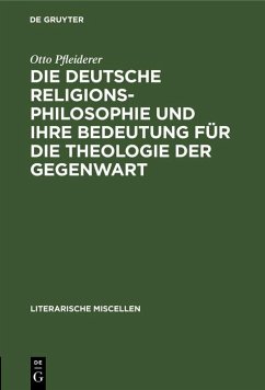Die deutsche Religionsphilosophie und ihre Bedeutung für die Theologie der Gegenwart (eBook, PDF) - Pfleiderer, Otto