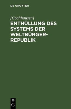 Enthüllung des Systems der Weltbürger-Republik (eBook, PDF) - [Göchhausen]