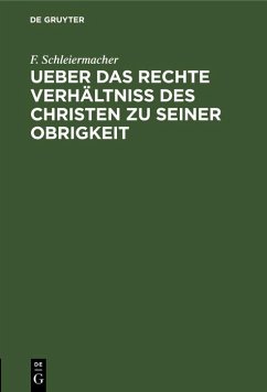 Ueber das rechte Verhältniss des Christen zu seiner Obrigkeit (eBook, PDF) - Schleiermacher, F.