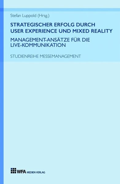 Strategischer Erfolg durch User Experience und Mixed Reality: Management-Ansätze für die Live-Kommunikation (eBook, ePUB)