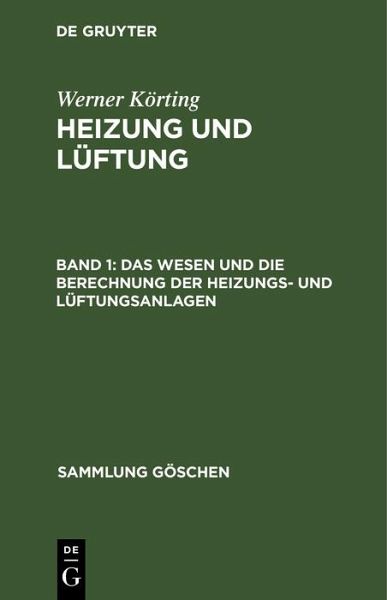 Das Wesen und die Berechnung der Heizungs- und Lüftungsanlagen (eBook, PDF) Das Wesen und die Berechnung der Heizungs- und Lüftungsanlagen (eBook, PDF)