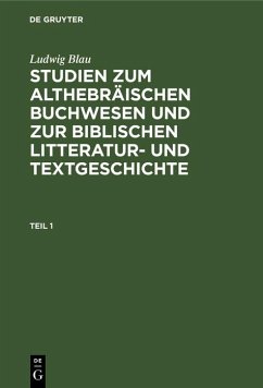Cover Ludwig Blau: Studien zum althebräischen Buchwesen und zur Biblischen Litteratur- und Textgeschichte. Teil 1 (eBook, PDF)