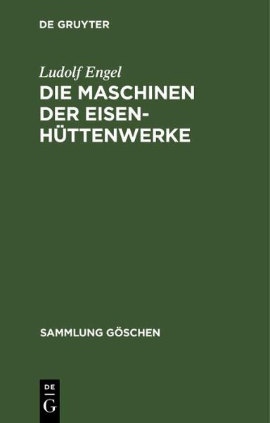 Die Maschinen der Eisenhüttenwerke (eBook, PDF) Die Maschinen der Eisenhüttenwerke (eBook, PDF)