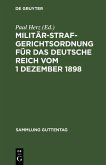 Militärstrafgerichtsordnung für das Deutsche Reich vom 1 Dezember 1898 (eBook, PDF)