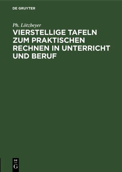 Vierstellige Tafeln zum praktischen Rechnen in Unterricht und Beruf (eBook, PDF) Vierstellige Tafeln zum praktischen Rechnen in Unterricht und Beruf (eBook, PDF)
