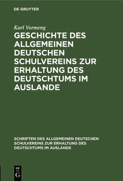 Geschichte des Allgemeinen Deutschen Schulvereins zur Erhaltung des Deutschtums im Auslande (eBook, PDF) - Vormeng, Karl