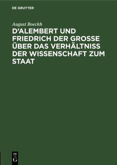 D'Alembert und Friedrich der Große über das Verhältniß der Wissenschaft zum Staat (eBook, PDF) - Boeckh, August