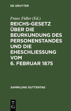 Cover Reichs-Gesetz über die Beurkundung des Personenstandes und die Eheschließung vom 6. Februar 1875 (eBook, PDF)