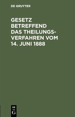 Cover Gesetz betreffend das Theilungsverfahren vom 14. Juni 1888 (eBook, PDF)