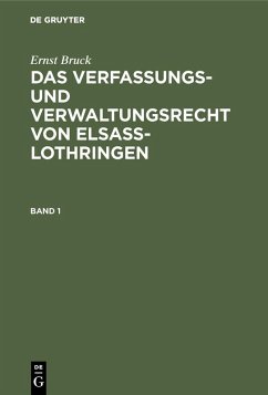 Ernst Bruck: Das Verfassungs- und Verwaltungsrecht von Elsass-Lothringen. Band 1 (eBook, PDF) - Bruck, Ernst