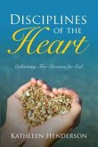 Disciplines of the Heart - Cultivating True Devotion for God (eBook, ePUB)
