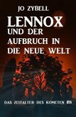 Lennox und der Aufbruch in die Neue Welt: Das Zeitalter des Kometen #8 (eBook, ePUB)