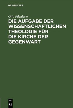 Die Aufgabe der wissenschaftlichen Theologie für die Kirche der Gegenwart (eBook, PDF) - Pfleiderer, Otto