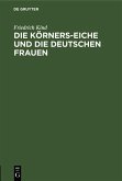 Die Körners-Eiche und Die Deutschen Frauen (eBook, PDF)