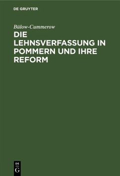Die Lehnsverfassung in Pommern und ihre Reform (eBook, PDF) - Bülow-Cummerow