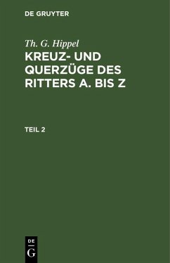 Cover Th. G. Hippel: Kreuz- und Querzüge des Ritters A bis Z. Teil 2 (eBook, PDF)