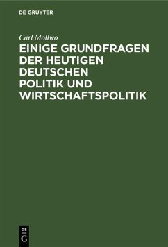Einige Grundfragen der heutigen deutschen Politik und Wirtschaftspolitik (eBook, PDF) - Mollwo, Carl