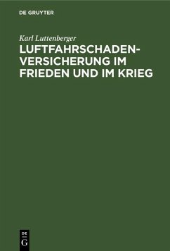 Luftfahrschaden-Versicherung im Frieden und im Krieg (eBook, PDF) - Luttenberger, Karl
