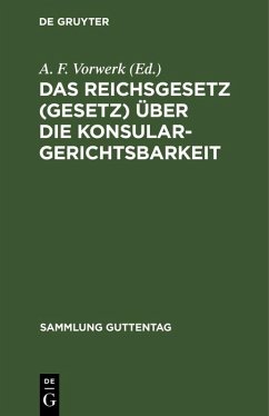 Das Reichsgesetz (Gesetz) über die Konsulargerichtsbarkeit (eBook, PDF)