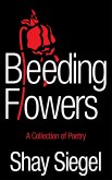 Bleeding Flowers: A Collection of Poetry (eBook, ePUB)