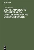 Die altarabische Mondreligion und die mosaische Ueberlieferung (eBook, PDF)