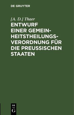 Entwurf einer Gemeinheitstheilungs-Verordnung für die Preußischen Staaten (eBook, PDF) - Thaer, [A. D.