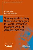 Shoaling with Fish: Using Miniature Robotic Agents to Close the Interaction Loop with Groups of Zebrafish Danio rerio (eBook, PDF)