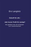 Zukunft für alle - oder kurzer Profit für wenige? (eBook, ePUB)