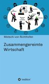 Zusammengereimte Wirtschaft (eBook, ePUB) Zusammengereimte Wirtschaft (eBook, ePUB)