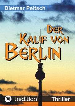 Der Kalif von Berlin - Peitsch, Dietmar