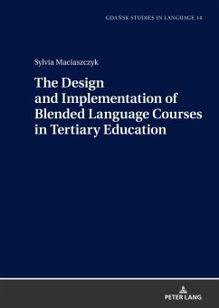 The Design and Implementation of Blended Language Courses in Tertiary Education - Maciaszczyk, Sylvia