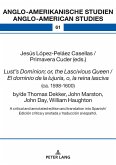 Lust¿s Dominion; or, the Lascivious Queen / El dominio de la lujuria, o, la reina lasciva (ca. 1598-1600), by/de Thomas Dekker, John Marston, John Day, William Haughton