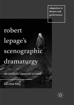 Robert Lepage¿s Scenographic Dramaturgy - Poll, Melissa