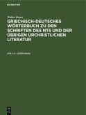 A - pi pi ni / Walter Bauer: Griechisch-Deutsches Wörterbuch zu den Schriften des NTs und der übrigen urchristlichen Literatur Lieferung 1
