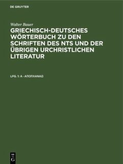 A - pi pi ni / Walter Bauer: Griechisch-Deutsches Wörterbuch zu den Schriften des NTs und der übrigen urchristlichen Literatur Lieferung 1 - Bauer, Walter