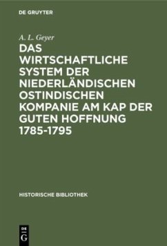 Das wirtschaftliche System der niederländischen ostindischen Kompanie am Kap der guten Hoffnung 1785-1795 - Geyer, A. L.