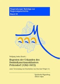 Regesten der Urkunden des Dominikanerinnenklosters Pettendorf (1262-1672) - Janka, Wolfgang