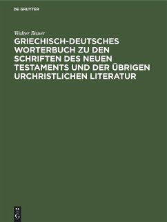 Griechisch-Deutsches Worterbuch zu den Schriften des Neuen Testaments und der übrigen urchristlichen Literatur