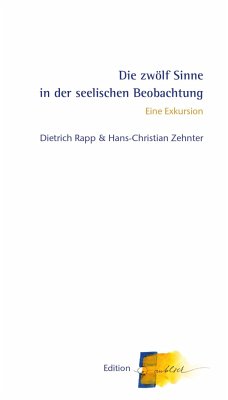 Die zwölf Sinne in der seelischen Beobachtung - Zehnter, Hans-Christian;Rapp, Dietrich