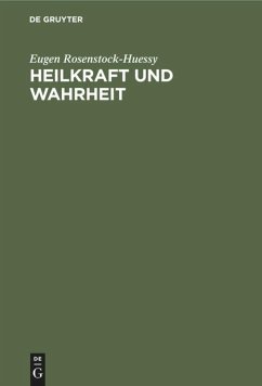 Heilkraft und Wahrheit - Rosenstock-Huessy, Eugen