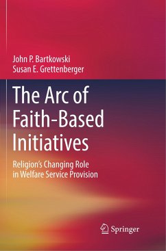 The Arc of Faith-Based Initiatives - Bartkowski, John P.;Grettenberger, Susan E.
