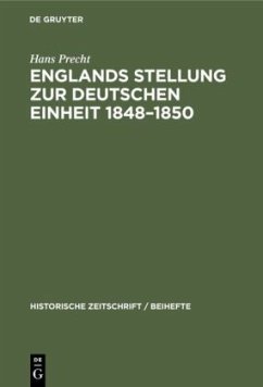 Englands Stellung zur Deutschen Einheit 1848¿1850 - Precht, Hans