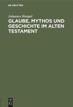 Glaube, Mythos und Geschichte im Alten Testament - Hempel, Johannes