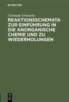 Reaktionsschemata zur Einführung in die anorganische Chemie und zu Wiederholungen - Schwantke, Christoph