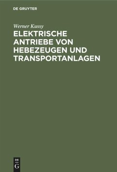 Elektrische Antriebe von Hebezeugen und Transportanlagen - Kussy, W.
