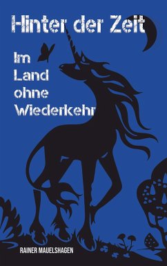 Hinter der Zeit, im Land ohne Wiederkehr - Mauelshagen, Rainer